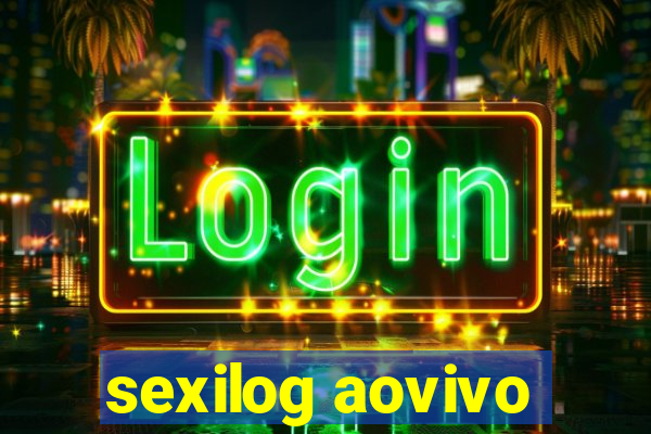 sexilog aovivo